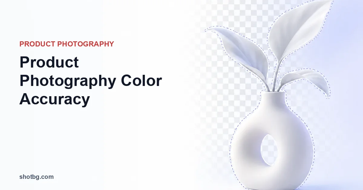 Product Photography Color Accuracy: Light, White Balance and Export