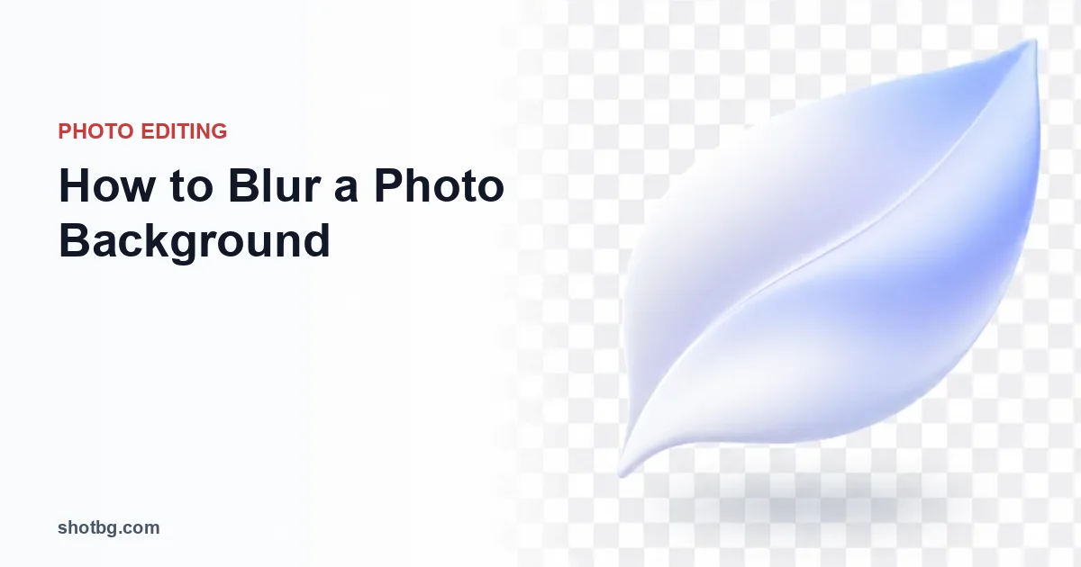 How to Blur a Photo Background (Phone, Photoshop and Free Tools)