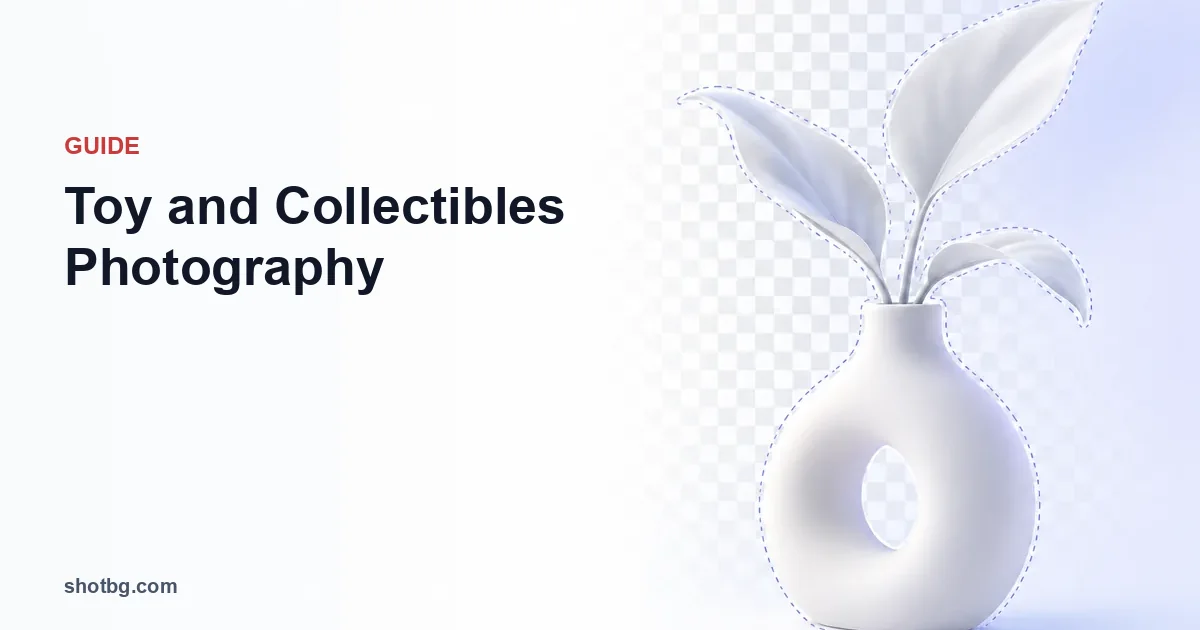 Toy and Collectibles Photography: Condition, Packaging and Variants